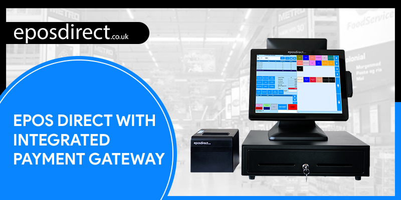 Why Should Businesses Accept Credit Card Payments - Epos Direct with Integrated Payment Gateway