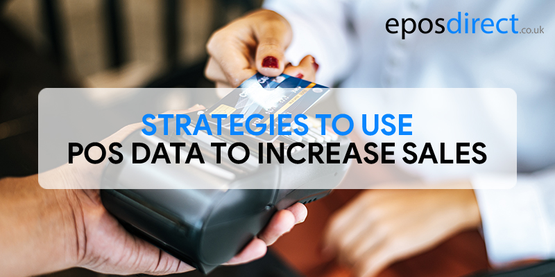 Strategies To Use POS Data To Increase Sales 